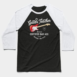 Guitar Teacher Bad Ass T-Shirt T-Shirt Baseball T-Shirt